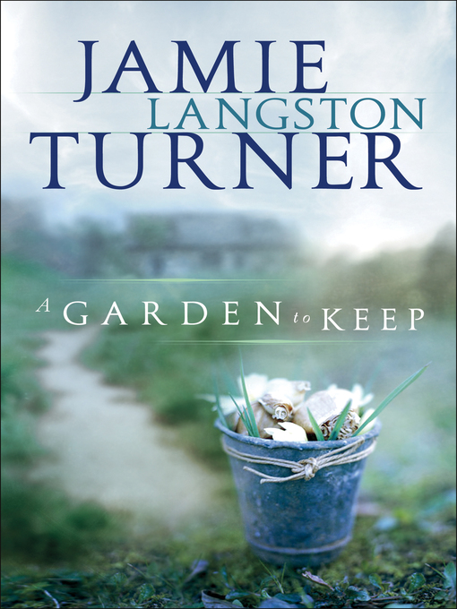 Title details for A Garden to Keep by Jamie Langston Turner - Available